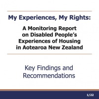 My Experiences, My Rights: A Monitoring Report on Disabled People’s Experiences of Housing in Aotearoa New Zealand Key Findings and Recommendations 1/22